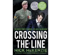 Crossing the Line: The inside story of murder, lies and a fallen hero