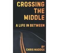 Crossing the Middle: A Life in Between