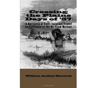 Crossing the Plains, Days of '57: A Narrative of Early Emigrant Travel to California by the Ox-Team Method