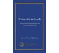 Crossing the quicksands: or the veritable adventures of Hal and Ned upon the Pacific slope