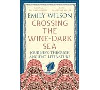 Crossing the Wine-Dark Sea: Journeys through Ancient Literature