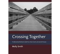 Crossing Together: The Mentorship Workbook to Build Trust, Share Growth, and Lead with Purpose (Mentoring)