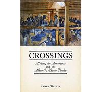 Crossings: Africa, the Americas and the Atlantic Slave Trade