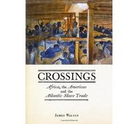 Crossings: Africa, the Americas and the Atlantic Slave Trade by James Walvin (2013-09-01)