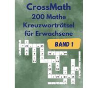 CrossMath - 200 Logik- und Mathe-Puzzles für Erwachsene: Mit Addition, Subtraktion, Multiplikation & Division