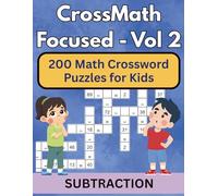 CrossMath Focused - 2: Subtraction Puzzles for Kids: Engaging Math Crosswords to Sharpen Subtraction Skills (Math Mastery Through Fun Puzzles for Kids)