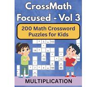 CrossMath Focused - 3: Multiplication Puzzles for Kids: Exciting CrossMath Games for Times-Table Mastery (Math Mastery Through Fun Puzzles for Kids)