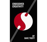 Crossover Creativity: Real-life stories about where creativity comes from