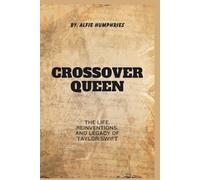 Crossover Queen: The Life, Reinventions, and Legacy of Taylor Swift