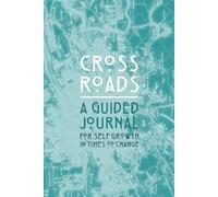 Crossroads: A Guided Journal for Self-Growth in Times of Change