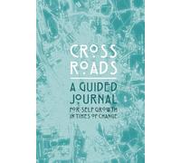 Crossroads: A Guided Journal for Self-Growth in Times of Change