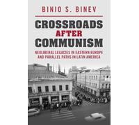 Crossroads After Communism: Neoliberal Legacies in Eastern Europe and Parallel Paths in Latin America