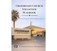 Crossroads Church Volunteer Playbook: A Guide to Serving with Purpose, Excellence, and Heart