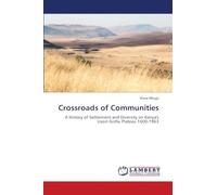 Crossroads of Communities: A History of Settlement and Diversity on Kenya's Uasin Gishu Plateau 1600-1963