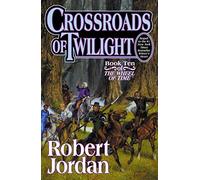 Crossroads of Twilight: Book Ten of 'The Wheel of Time': 10