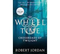 Crossroads Of Twilight: Book 10 of the Wheel of Time (Now a major TV series)