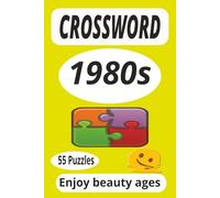 CROSSWORD 1980s: Crossword enjoy the beauty ages 0f the 80s. Easy to read, ideal gift. 6x9 Inches 110 pages. 55 puzzles plus solutions.