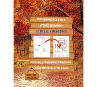 Crossword 2-In-1 Wordsearch GENERAL KNOWLEDGE: Crossword Answers Become Your Word Search Clues Easy 100 Puzzles
