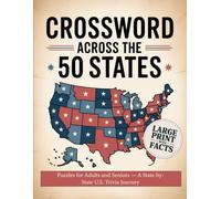 Crossword Across the 50 States: Large Print Puzzles for Adults and Seniors - A State-by-State U.S. Trivia Journey : Learn Landmarks, Culture, and History