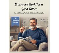 Crossword Book For a Good Father: 50 Fun and Relaxing Puzzles to Celebrate an Amazing Dad