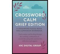 Crossword Calm: Grief Edition: A Crossword Puzzle Book and Companion Workbook|60 Crossword Puzzles with Easy to Read Print| Grief Puzzle Activity| ... 122 pages|Sympathy Gift|Self-Care after loss