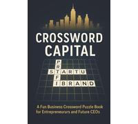 Crossword Capital: A Fun Business Crossword Puzzle Book for Entrepreneurs, Innovators, and Future CEOs