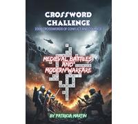 CROSSWORD CHALLENGE: 1000 CROSSWORDS OF CONFLICT AND COURAGE: Medieval Battles And Modern Warfare (Crossword Book)