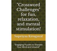 "Crossword Challenges" for fun, relaxation, and mental stimulation!: "Engaging Puzzles to Sharpen Your Mind and Unwind"