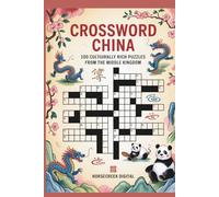 Crossword China: 100 Culturally Rich Puzzles from the Middle Kingdom