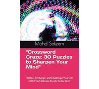 "Crossword Craze: 30 Puzzles to Sharpen Your Mind": "Relax, Recharge, and Challenge Yourself with This Ultimate Puzzle Collection"