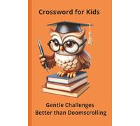 Crossword for Kids: Gentle Challenges Better than Doomscrolling|Beat Boredom Without a Screen|Brain-Boosting Fun|6-14 years|50+ Puzzles|Solutions included
