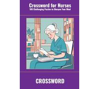 Crossword for Nurses: 100 Challenging Puzzles to Sharpen Your Mind (SharpMind Press Nurses Puzzle Collection)