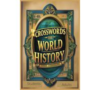 Crossword For World History: Test Your Knowledge of Historic Leaders, Battles, Empires, and Ancient Civilizations