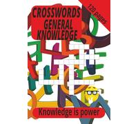 CROSSWORD GENERAL KNOLEDGE: Crossword knowledge is power for all. Easy to read, great gift. 6x9 Inches, 120 pages. 60 puzzles plus solutions.
