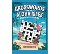 Crossword Island: Aloha from Hawaii - 100 Unique Puzzle Themes Inspired by the Islands