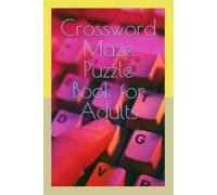 Crossword Maze Puzzle Book for Adults: 200 Large Print Easy to Medium Mixed Puzzles (Crosswords & Mazes) with Solutions | Brain Games for Adults, Seniors & Teens