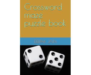 Crossword maze puzzle book: For kids and office work: Crossword maze puzzle book: For kids and office work - 200+ Dual-Purpose Crosswords & Mazes | ... Stress-Relief Brain Breaks for Adults at Work
