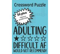 Crossword Puzzle - Adulting Difficult AF Would Not Recommend!: A Funny 6X9 Crossword Puzzle Book For Adults | 124 Pages with 50+ Sarcastic Puzzles ... Holidays, or White Elephant Parties