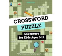 Crossword Puzzle Adventure for Kids Ages 8-12: 90 Fun Crossword Challenges for Kids