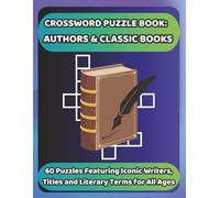 CROSSWORD PUZZLE BOOK: AUTHORS & CLASSIC BOOKS: 60 Puzzles Featuring Iconic Writers, Titles and Literary Terms for All Ages (Bookshelf Creations: Fun & Easy Activity Books)