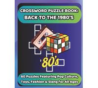 CROSSWORD PUZZLE BOOK: BACK TO THE 1980'S: 60 Puzzles Featuring Pop Culture, Toys, Fashion & Slang for All Ages (Bookshelf Creations: Fun & Easy Activity Books)