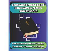 CROSSWORD PUZZLE BOOK: BIBLE NAMES, PLACES AND SYMBOLS: 60 Crossword Puzzles of People, Locations and Themes for All Ages (Bookshelf Creations: Fun & Easy Activity Books)