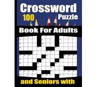 Crossword Puzzle Book For Adults and Seniors with: 100 Puzzle Engaging Brain Boosters, Enjoyable Puzzles for Calm and Concentration (An Ideal Present for Crossword Fans)