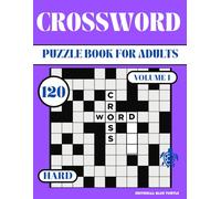 Crossword Puzzle Book for Adults - Hard Level (120 Puzzles): Expert Wordplay, Advanced Vocabulary, and Brain Workout - 120 Hard Crosswords for Adults Volume 1