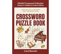 Crossword Puzzle Book for Adults & Seniors: Volume 4 - Hobbies & Culture Edition: 50 Easy and Medium Crossword Puzzles for Relaxation and Mental Exercise (Mindful Crossword Collection)