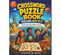 Crossword Puzzle Book for Kids Ages 10-12: 100 Fun & Educational Geography Crosswords: Learn Countries, Capitals, Landmarks & Cultures Around the World