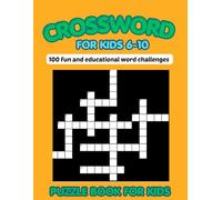 Crossword Puzzle Book for Kids Ages 6-10: 100 Fun Word Puzzles to Build Vocabulary, Spelling & Critical Thinking Skills