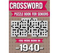 Crossword Puzzle Book For Seniors: Born in 1940 - Fun Crossword Puzzle Book for Seniors with Large Print and Brain Boosting Activities