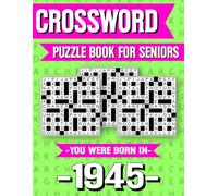 Crossword Puzzle Book For Seniors: Born in 1945 - Classic Crossword Puzzle Book for Seniors with Large Print and Relaxing Fun