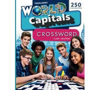 Crossword Puzzle Book for Teens: 250 World Capitals: Fun & Challenging Large Print Crossword Puzzles with Solutions - Test Your Geography Knowledge (8.5 x 11 inches)
